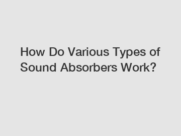 How Do Various Types of Sound Absorbers Work?