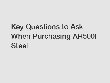 Key Questions to Ask When Purchasing AR500F Steel