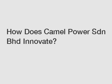 How Does Camel Power Sdn Bhd Innovate?