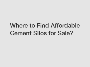 Where to Find Affordable Cement Silos for Sale?