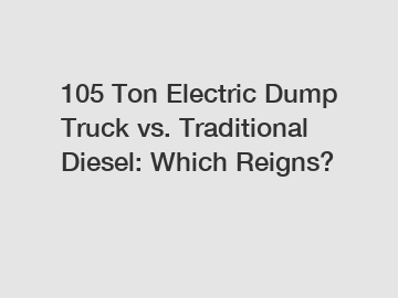 105 Ton Electric Dump Truck vs. Traditional Diesel: Which Reigns?