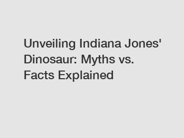 Unveiling Indiana Jones' Dinosaur: Myths vs. Facts Explained