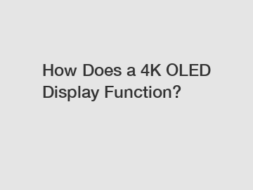 How Does a 4K OLED Display Function?