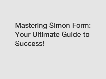 Mastering Simon Form: Your Ultimate Guide to Success!