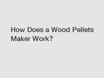 How Does a Wood Pellets Maker Work?