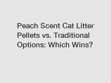 Peach Scent Cat Litter Pellets vs. Traditional Options: Which Wins?