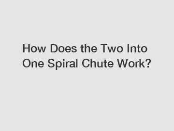 How Does the Two Into One Spiral Chute Work?