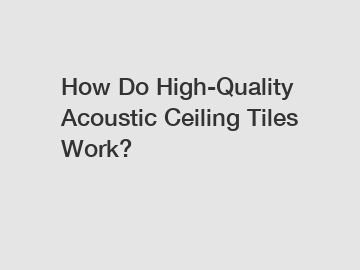 How Do High-Quality Acoustic Ceiling Tiles Work?