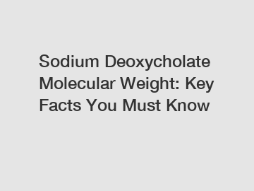 Sodium Deoxycholate Molecular Weight: Key Facts You Must Know