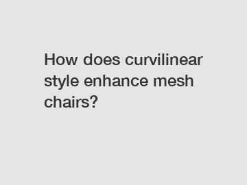 How does curvilinear style enhance mesh chairs?