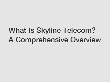 What Is Skyline Telecom? A Comprehensive Overview