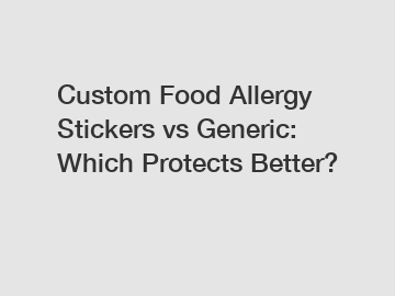 Custom Food Allergy Stickers vs Generic: Which Protects Better?