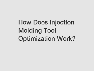 How Does Injection Molding Tool Optimization Work?