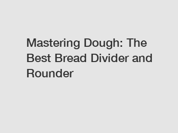 Mastering Dough: The Best Bread Divider and Rounder