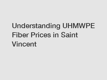 Understanding UHMWPE Fiber Prices in Saint Vincent