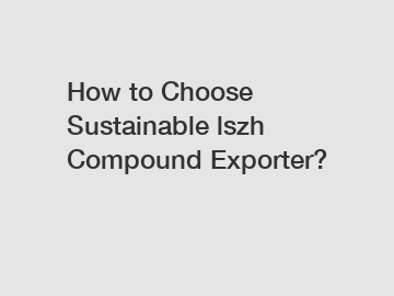 How to Choose Sustainable lszh Compound Exporter?