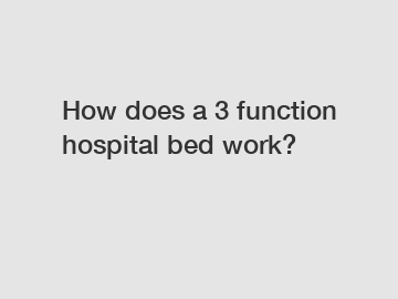 How does a 3 function hospital bed work?