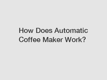 How Does Automatic Coffee Maker Work?