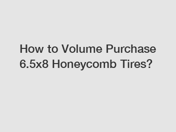 How to Volume Purchase 6.5x8 Honeycomb Tires?