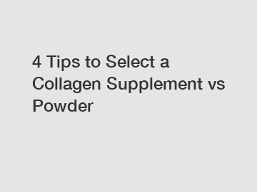 4 Tips to Select a Collagen Supplement vs Powder