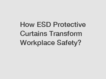 How ESD Protective Curtains Transform Workplace Safety?