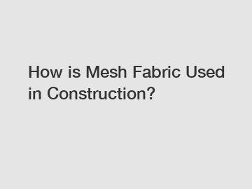 How is Mesh Fabric Used in Construction?