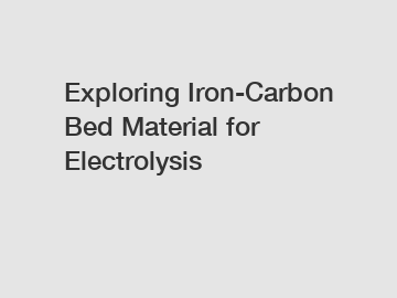 Exploring Iron-Carbon Bed Material for Electrolysis