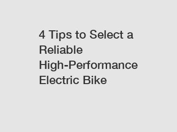 4 Tips to Select a Reliable High-Performance Electric Bike