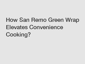 How San Remo Green Wrap Elevates Convenience Cooking?