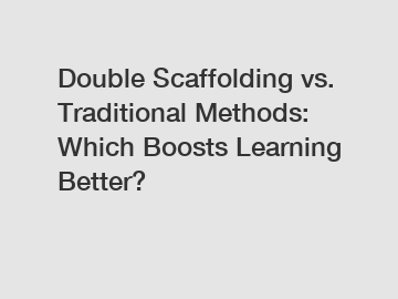 Double Scaffolding vs. Traditional Methods: Which Boosts Learning Better?