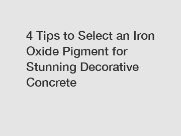 4 Tips to Select an Iron Oxide Pigment for Stunning Decorative Concrete