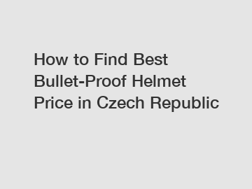 How to Find Best Bullet-Proof Helmet Price in Czech Republic