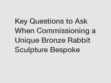 Key Questions to Ask When Commissioning a Unique Bronze Rabbit Sculpture Bespoke