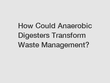 How Could Anaerobic Digesters Transform Waste Management?