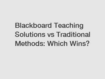 Blackboard Teaching Solutions vs Traditional Methods: Which Wins?