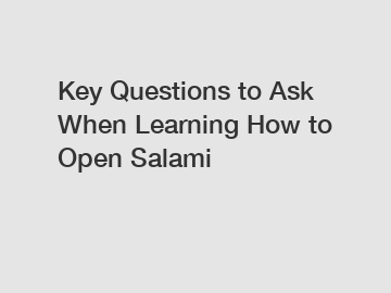 Key Questions to Ask When Learning How to Open Salami
