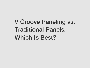 V Groove Paneling vs. Traditional Panels: Which Is Best?