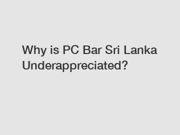 Why is PC Bar Sri Lanka Underappreciated?
