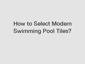 How to Select Modern Swimming Pool Tiles?