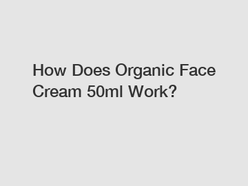 How Does Organic Face Cream 50ml Work?