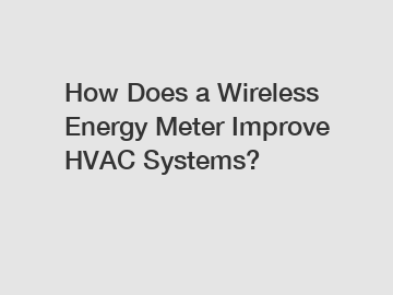 How Does a Wireless Energy Meter Improve HVAC Systems?