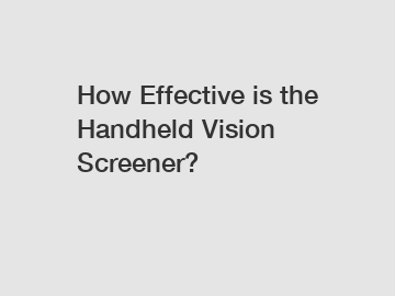 How Effective is the Handheld Vision Screener?