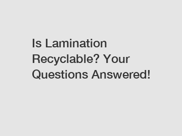 Is Lamination Recyclable? Your Questions Answered!