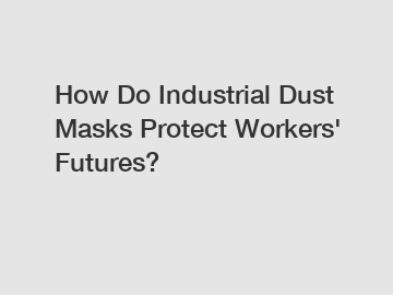 How Do Industrial Dust Masks Protect Workers' Futures?