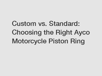 Custom vs. Standard: Choosing the Right Ayco Motorcycle Piston Ring