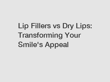 Lip Fillers vs Dry Lips: Transforming Your Smile's Appeal