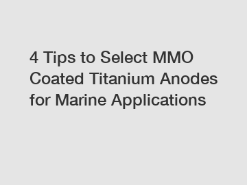 4 Tips to Select MMO Coated Titanium Anodes for Marine Applications