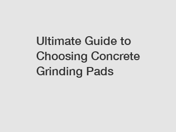 Ultimate Guide to Choosing Concrete Grinding Pads
