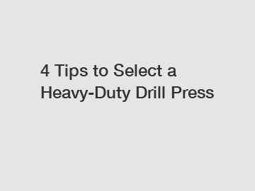 4 Tips to Select a Heavy-Duty Drill Press