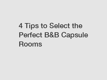 4 Tips to Select the Perfect B&B Capsule Rooms